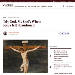 ‘My God, My God’: When Jesus felt abandoned