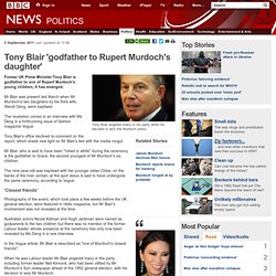 Tony Blair 'godfather to Rupert Murdoch's daughter'