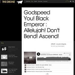 Godspeed You! Black Emperor : Allelujah! Don't Bend! Ascend!