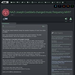 NAZI Joseph Goebbels changed music frequency WHY?, page 1
