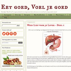 Eet goed, Voel je goed: Wees Lief voor je Lever - Deel 1