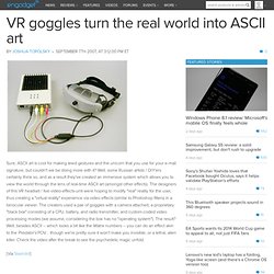 VR goggles turn the real world into ASCII art