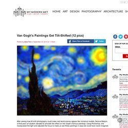 Van Gogh's Paintings Get Tilt-Shifted (12 pics)