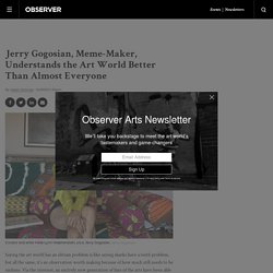 Jerry Gogosian, Meme-Maker, Deeply Understands the Art World