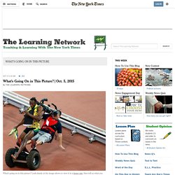 What’s Going On in This Picture - The Learning Network Blog - The New York Times