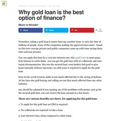 Why gold loan is the best option of finance? - Blogcoli