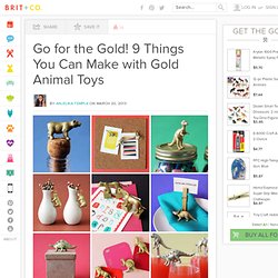 Go for the Gold! 9 Things You Can Make with Gold Animal Toys
