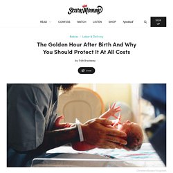 The Golden Hour After Birth, And Why You Should Protect It At All Costs