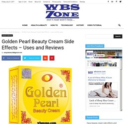 Golden Pearl Beauty Cream Side Effects - Use and Reviews