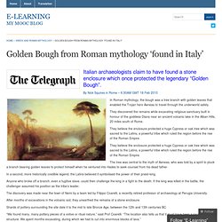 Golden Bough from Roman mythology ‘found in Italy’ « E-Learning