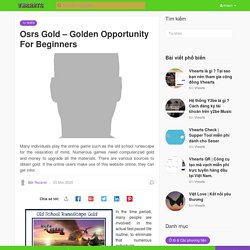 Osrs Gold – Golden Opportunity For Beginners