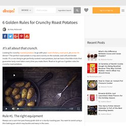 6 Golden Rules for Crunchy Roast Potatoes