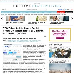 TED Talks: Goldie Hawn, Daniel Siegel On Mindfulness For Childre