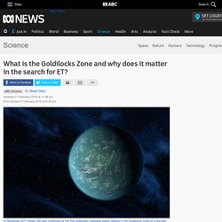 What is the Goldilocks Zone and why does it matter in the search for ET? - Science News - ABC News