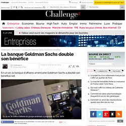 La banque Goldman Sachs double son bénéfice