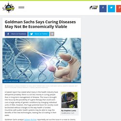 Goldman Sachs Says Curing Diseases May Not Be Economically Viable