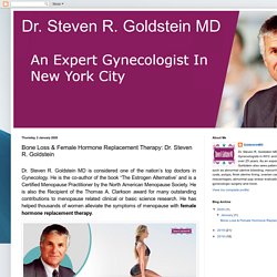 Bone Loss & Female Hormone Replacement Therapy: Dr. Steven R. Goldstein