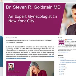 What Menopausal Women Can Do About The Loss of Estrogen: Dr. Steven R. Goldstein