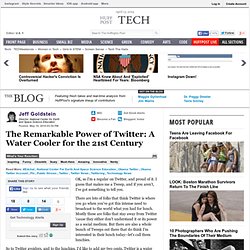 Jeff Goldstein: The Remarkable Power of Twitter: A Water Cooler for the 21st Century