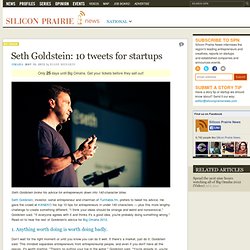 Seth Goldstein: 10 tweets for startups