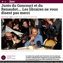 Jurés du Goncourt et du Renaudot… Les libraires ne vous disent pas merci