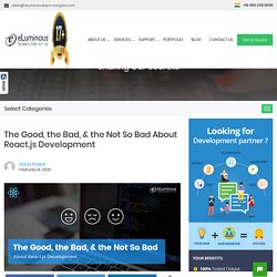 The Good, the Bad, & the Not So Bad About React.js Development