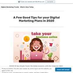 A Few Good Tips for your Digital Marketing Plans in 2020