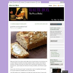 good for you breakfast loaf « Haute Box