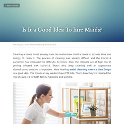 Is It a Good Idea To hire Maids? - Home Cleaning Maid Service