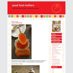 Good Food Matters » Blog Archive » Home Remedy