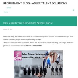 How Good Is Your Recruitment Agency?-Part-2