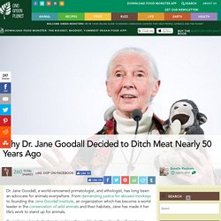 Why Dr. Jane Goodall Decided to Ditch Meat Nearly 50 Years Ago - One Green Planet