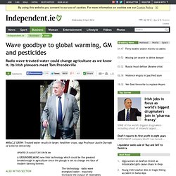 Wave goodbye to global warming, GM and pesticides