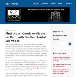 Find the all Goods Available on Rent with the Fair Rental Las Vegas