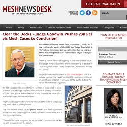 Clear the Decks – Judge Goodwin Pushes 23K Pelvic Mesh Cases to Conclusion! - Mesh Medical Device News Desk