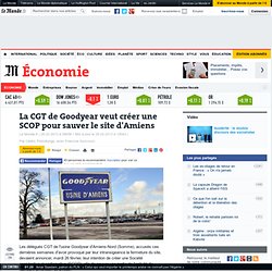 La CGT de Goodyear veut créer une SCOP pour sauver le site d'Amiens