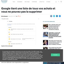 Google tient une liste de tous vos achats et vous ne pouvez pas la supprimer