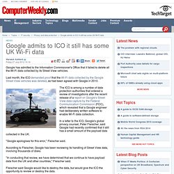Google admits to ICO it still has some UK Wi-Fi data