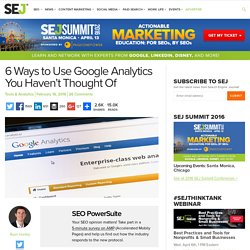 6 Ways to Use Google Analytics You Haven't Thought Of