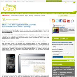 Mise à jour de Google Maps sur Android : synchronisation et zoom à un doigt