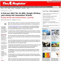 Is that you, HAL? No, it's NEIL: Google, US Navy pour money into 'associative' AI brain