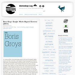 Boris Groys: Google: Words Beyond Grammar (2011) at Monoskop Log - Vimperator