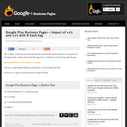 Google Plus Business Pages - Impact of +1's and +1's with # hash-tag