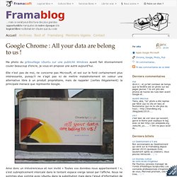 Google Chrome : All your data are belong to us !