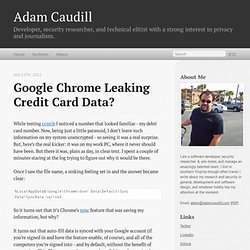 Google Chrome Fuite de données de carte de crédit? - Adam Caudill