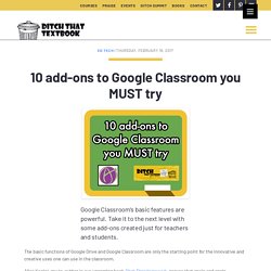 10 add-ons to Google Classroom you MUST try - Ditch That Textbook