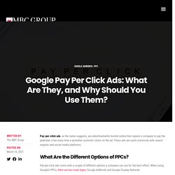 Google Pay Per Click Ads: What Are They, and Why Should You Use Them?