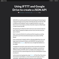 Using IFTTT and Google Drive to create a JSON API by Nick Moreton on CodePen