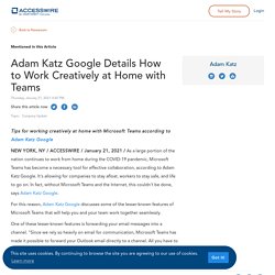 Adam Katz Google Details How to Work Creatively at Home with Teams