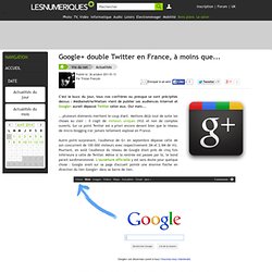 Google+ double Twitter en France, à moins que...